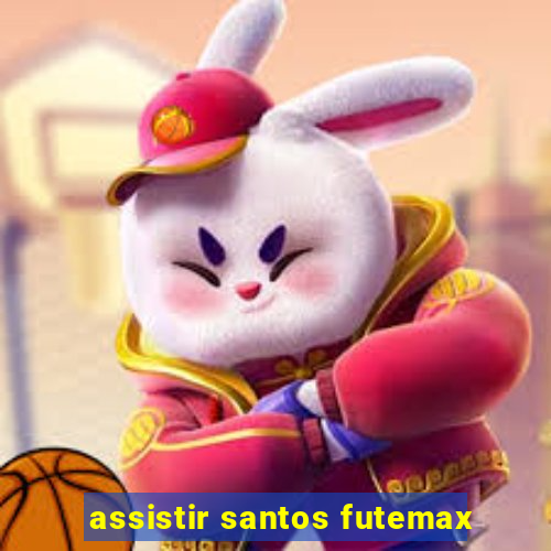 assistir santos futemax